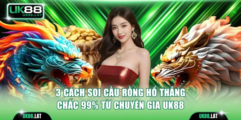 cách soi cầu Rồng Hổ