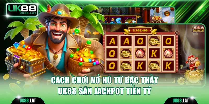 Cách chơi nổ hũ