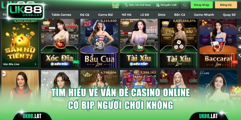 Hiểu rõ hơn về vấn đề Casino Online có bịp không