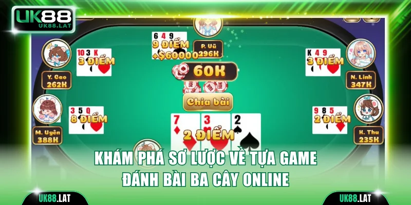 Khám phá sơ lược về tựa game đánh bài ba cây online