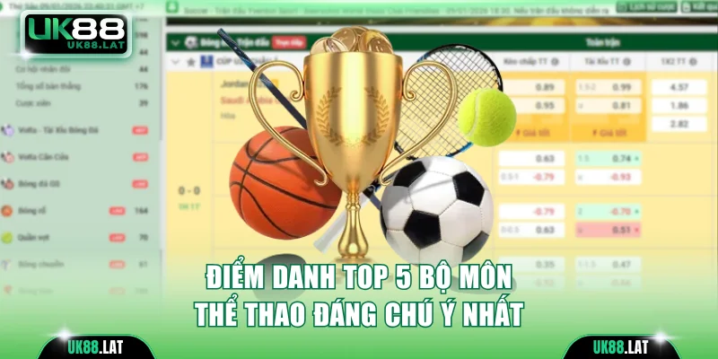 Liệt kê top 5 bộ môn thể thao UK88 đáng chú ý