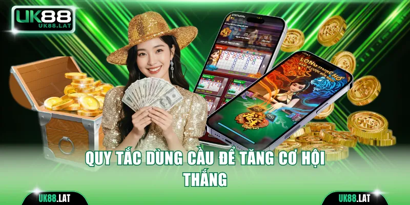 Quy tắc dùng cầu để tăng cơ hội thắng