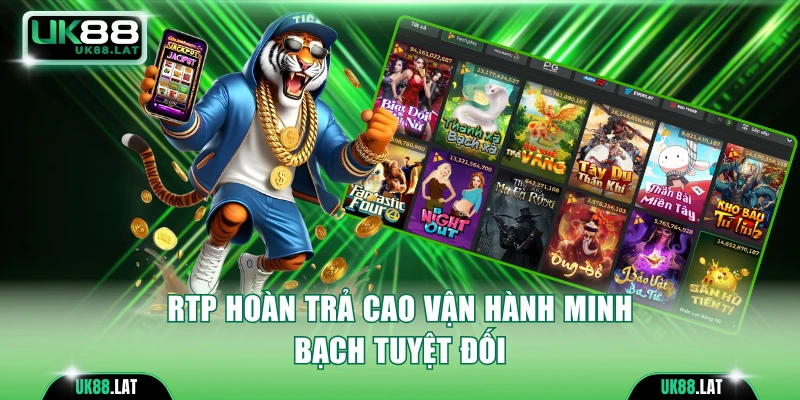 RTP hoàn trả cao vận hành minh bạch tuyệt đối
