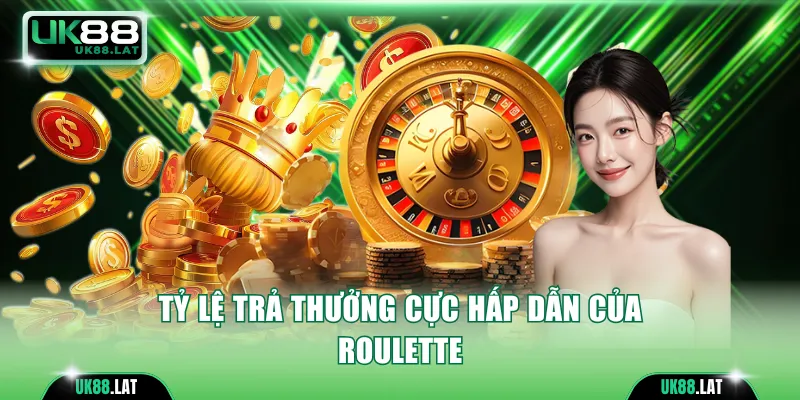 Tỷ lệ trả thưởng cực hấp dẫn của Roulette